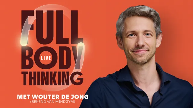 Full Body Thinking LIVE – met Wouter de Jong