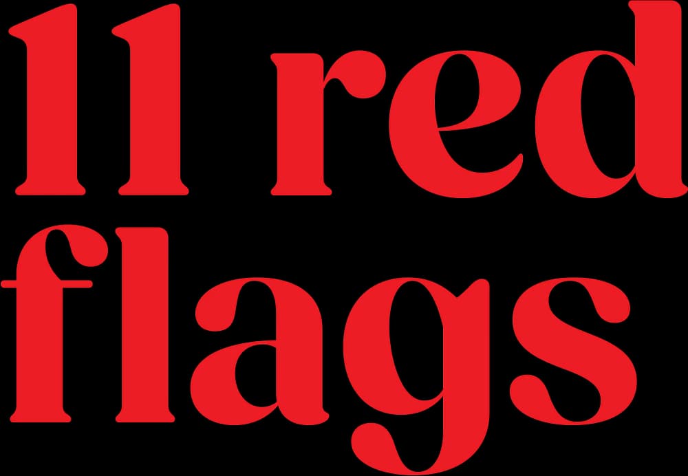 11 RED FLAGS